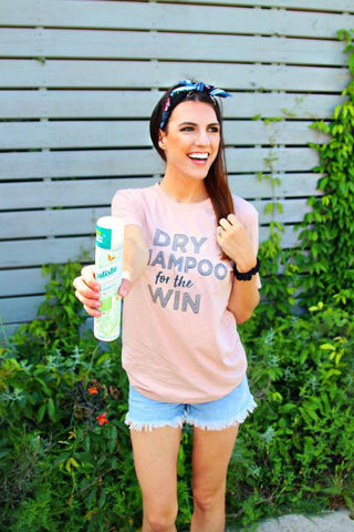 Dry Shampoo For The Win Tee